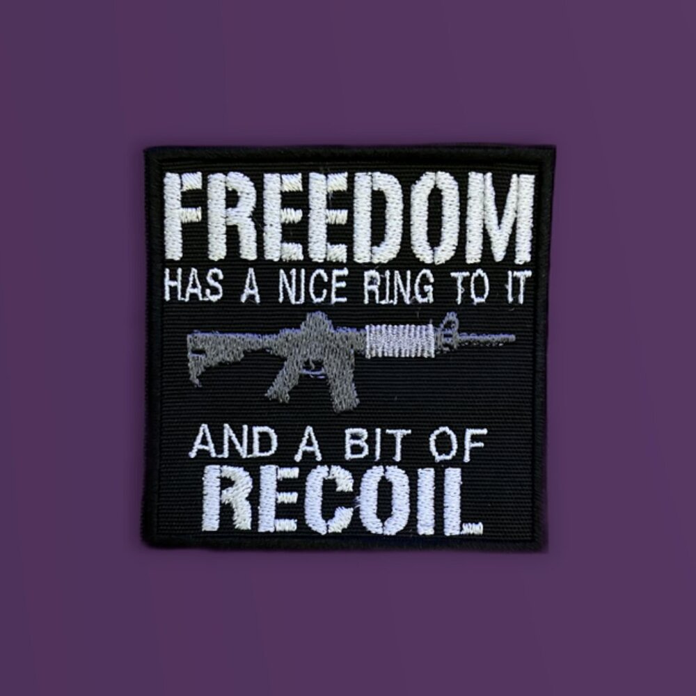 Freedom has a nice ring to it and a bit of recoil embroidered patch